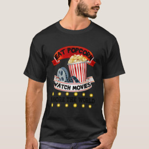 Eat Popcorn Watch Movies Ignore The World Funny Ci T-Shirt
