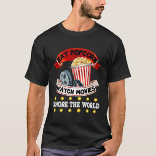 Eat Popcorn Watch Movies Ignore The World T-Shirt