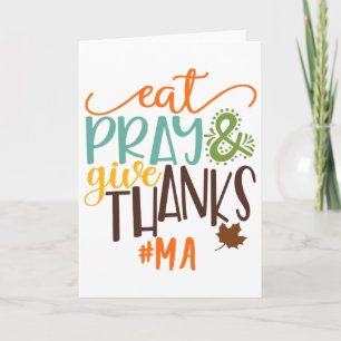 Eat Pray And Give Thanks Ma Thanksgiving Card