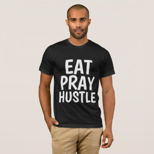 EAT PRAY HUSTLE Men's t-shirts