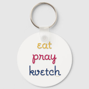 Eat-Pray-Kvetch Key Ring