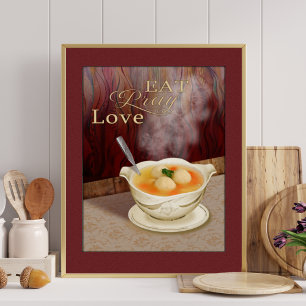 Eat Pray Love Matzah Ball Soup Jewish Kitchen Art  Poster