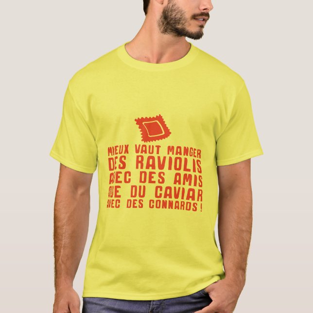 eat raviolis friends caviar connards quote T-Shirt (Front)