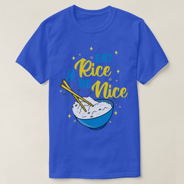 Eat Rice And Be Nice  T-Shirt (Design Front)