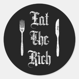 Eat Rich Funny Anarchist Revolution Anti Poverty Classic Round Sticker