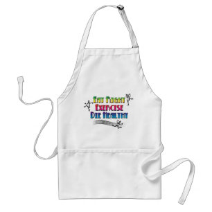 Eat Right Exercise Die Healthy - Funny Dark Humour Standard Apron