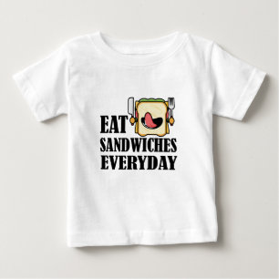 Eat Sandwiches Everyday , Enjoy every Sandwich Baby T-Shirt