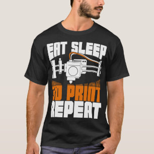 Eat Sleep 3D Print Repeat T-Shirt