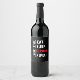 Eat Sleep 3D Print Repeat Wine Label
