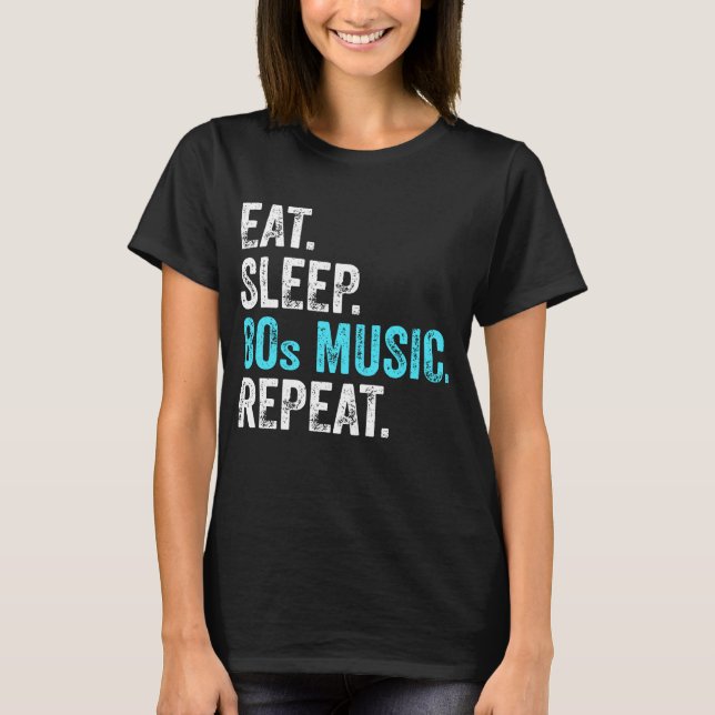 Eat Sleep 80sMusic Repeat    T-Shirt (Front)