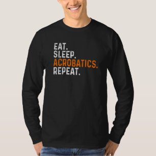 Eat Sleep Acrobatics Repeat Acrobat Gymnastics Gym T-Shirt