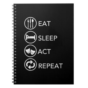 Eat Sleep Act Repeat -Acting Actors Acting Gift Notebook