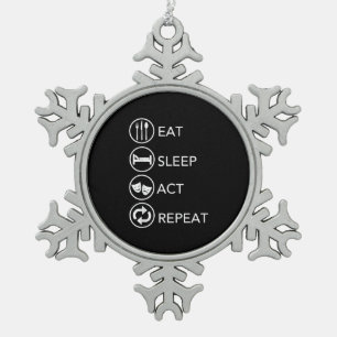 Eat Sleep Act Repeat -Acting Actors Acting Gift Snowflake Pewter Christmas Ornament