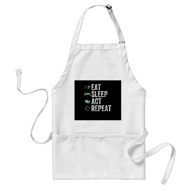Eat Sleep Act Repeat  - Acting T Actors Standard Apron (Front)
