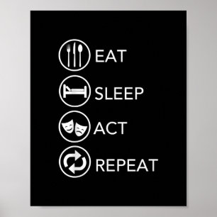Eat Sleep Act Repeat Actors Acting Gift Poster