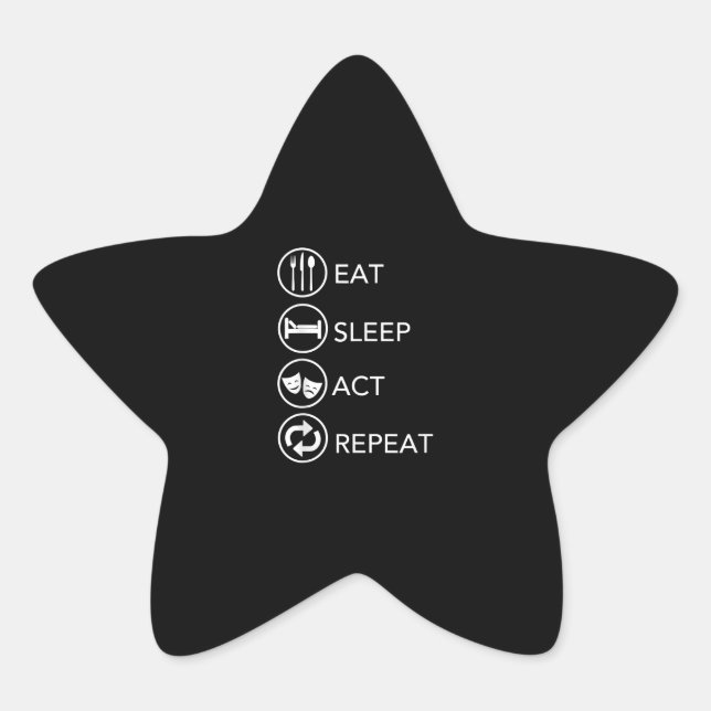 Eat Sleep Act Repeat Actors Acting Gift Star Sticker (Front)