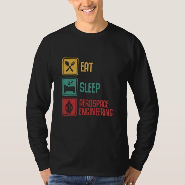 Eat Sleep Aerospace Engineering Engineer Graphic T-Shirt (Front)