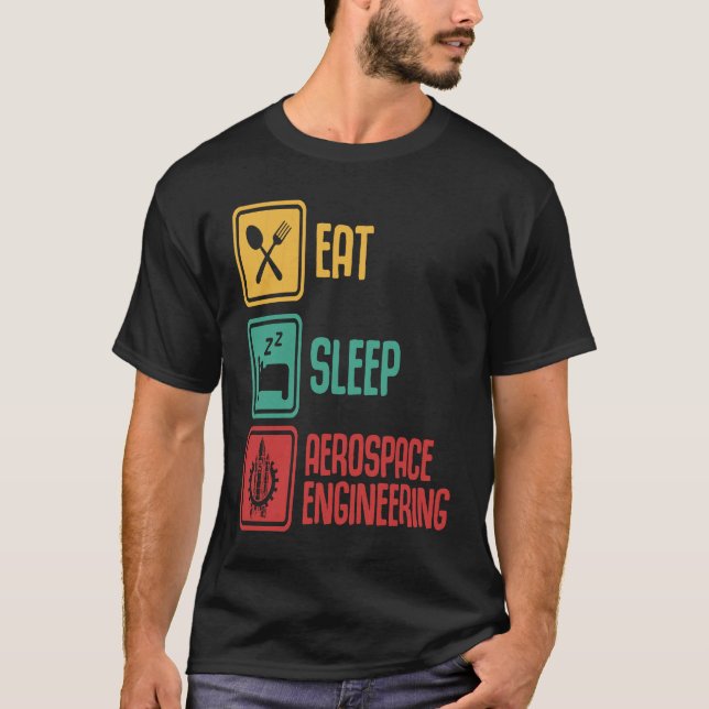 Eat Sleep Aerospace Engineering  Engineer  Graphic T-Shirt (Front)