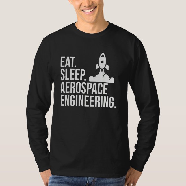 Eat Sleep Aerospace Engineering Rocket Engineer Gr T-Shirt (Front)