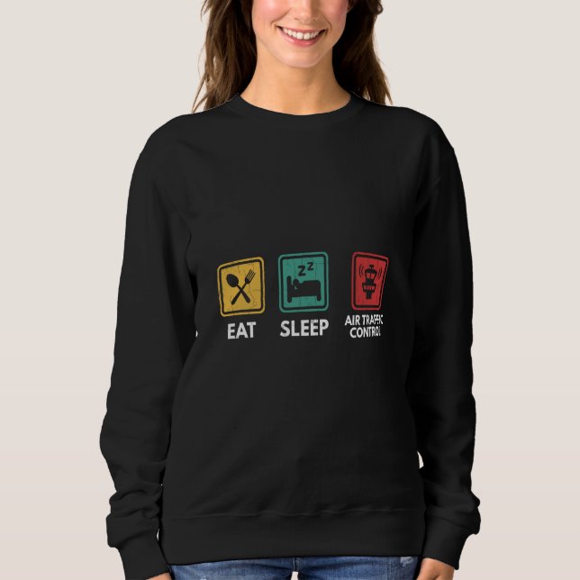 Eat Sleep Air Traffic Control Airplane Controller  Sweatshirt (Front)