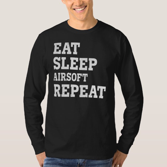 Eat Sleep Airsoft Repeat  Sarcastic T-Shirt (Front)
