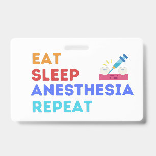 EAT SLEEP ANESTHESIA REPEAT - ANESTHESIA   BADGE ID BADGE