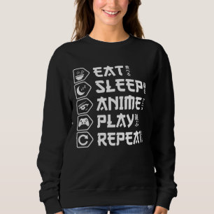 Eat Sleep Anime Play Repeat Otaku Anime Lifestyle Sweatshirt