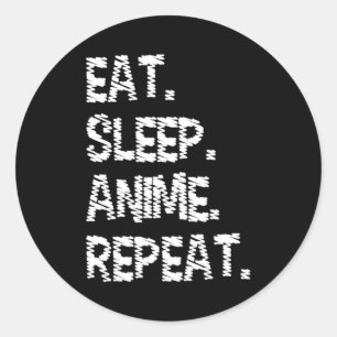 Eat Sleep Anime Repeat  Design for Anime Lover Classic Round Sticker