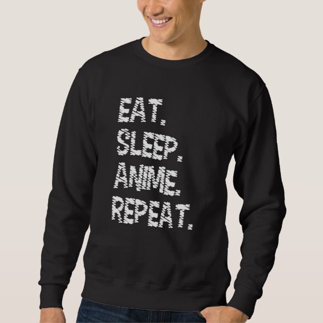 Eat Sleep Anime Repeat| Design for Anime Lover Sweatshirt (Front)