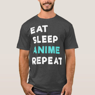 Eat Sleep Anime Repeat Japanese Animation Gift  T-Shirt