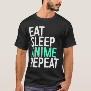 Eat Sleep Anime Repeat Japanese Animation Lover T-Shirt