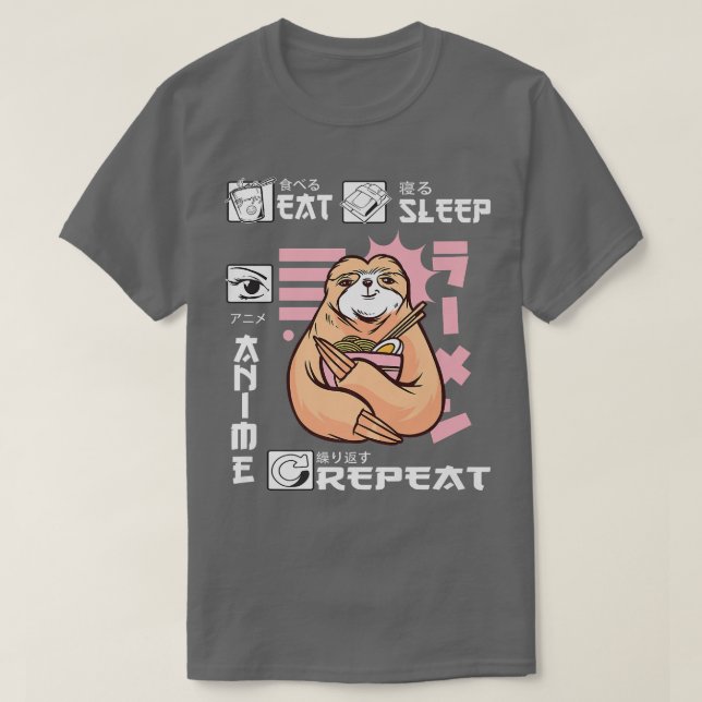 Eat Sleep Anime Repeat Sloth Japan Ramen Japanese  T-Shirt (Design Front)