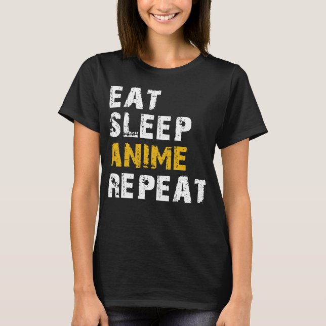 eat sleep anime repeat T-Shirt (Front)