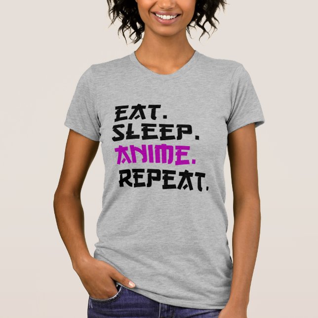 Eat Sleep Anime Repeat   T-Shirt (Front)