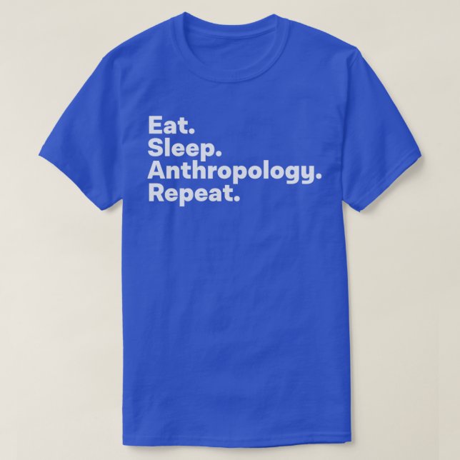Eat Sleep Anthropology Repeat 2 T-Shirt (Design Front)
