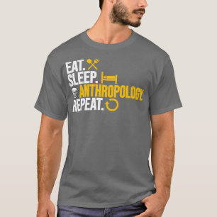 Eat sleep Anthropology Repeat Anthropology Routine T-Shirt