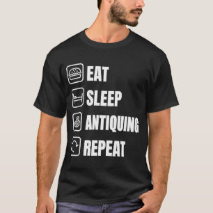 Eat Sleep Antiquing Repeat Antiques Collector T-Shirt