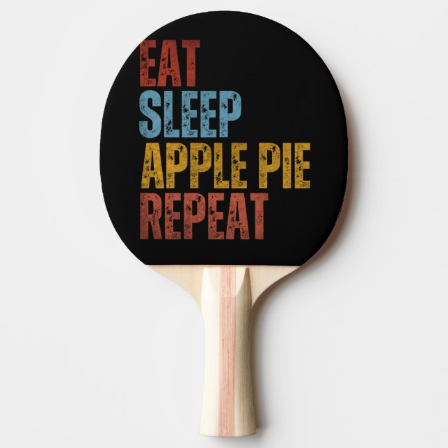 EAT SLEEP APPLE PIE REPEAT PING PONG PADDLE (Front)