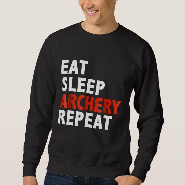 Eat Sleep Archery Repeat Funny  Hunting Bow Arrows Sweatshirt (Front)