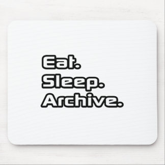 Eat. Sleep. Archive. Mouse Pad