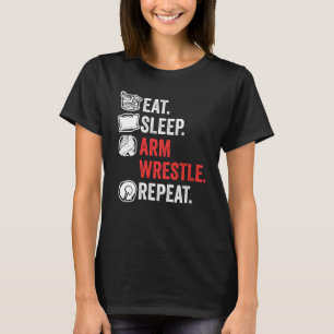 Eat Sleep Arm Wrestle Repeat Awesome Arm Wrestling T-Shirt