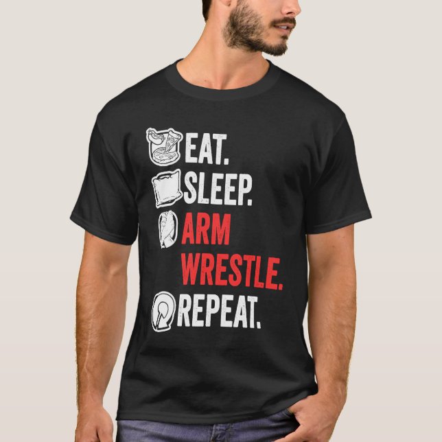 Eat Sleep Arm Wrestle Repeat Awesome Arm Wrestling T-Shirt (Front)