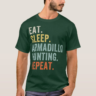 Eat Sleep Armadillo Hunting Funny Armadillo Hunter T-Shirt