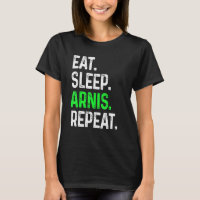 Eat Sleep Arnis Repeat Martial Arts Combat