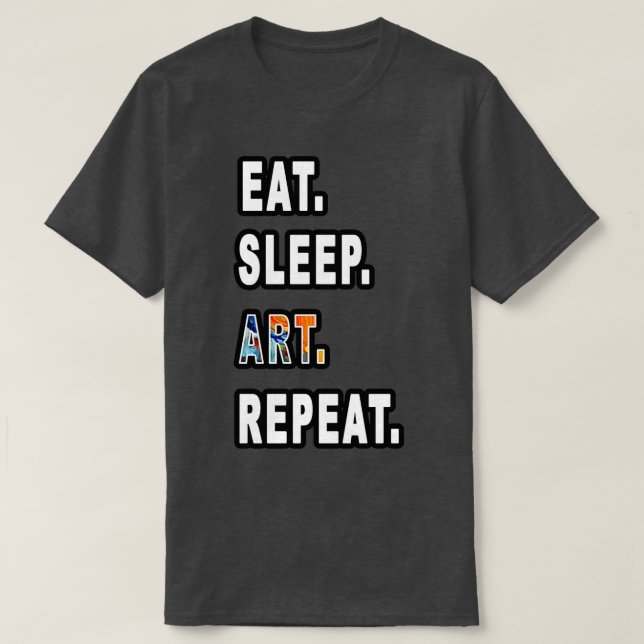 Eat Sleep Art Repeat T-Shirt (Design Front)