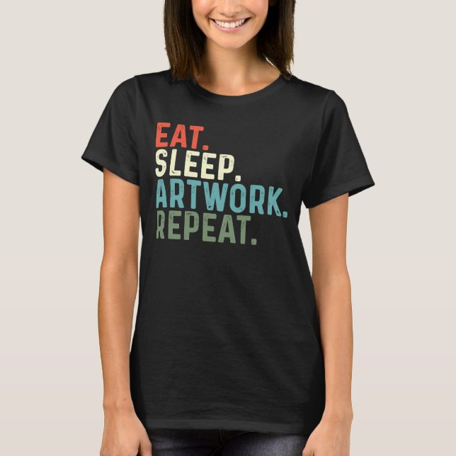 Eat Sleep Artwork Repeat Teacher T-Shirt (Front)