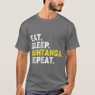 Eat Sleep Ashtanga Yoga Repeat For Ashtanga Yoga L T-Shirt