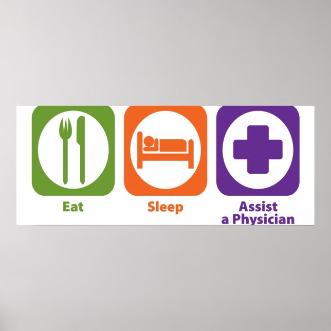 Eat Sleep Assist a Physician Poster (Front)