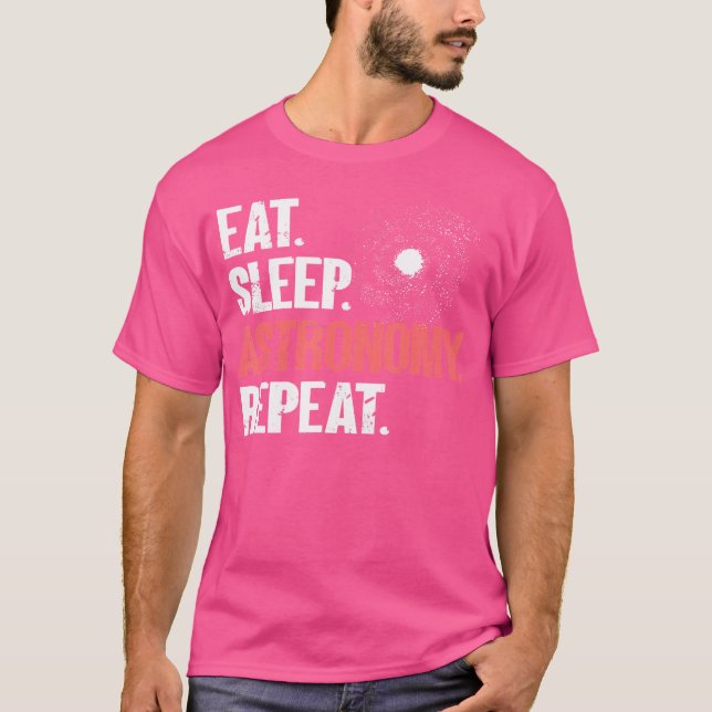 Eat Sleep Astronomy Repeat -Space Galaxy Astrology T-Shirt (Front)