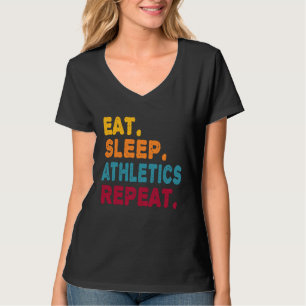 Eat Sleep Athletics Repeat  Boys Men Women Sports  T-Shirt
